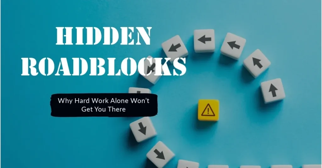 The Hidden Roadblocks
